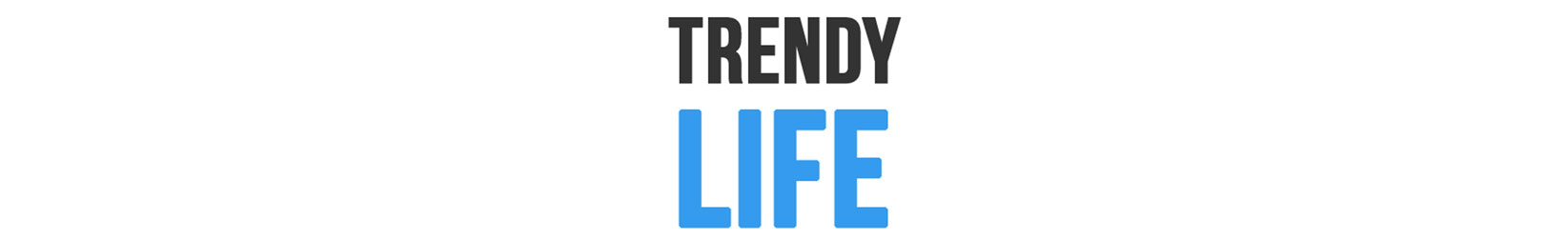 trendy life